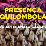 Presença Quilombola no Artesanato Gaúcho